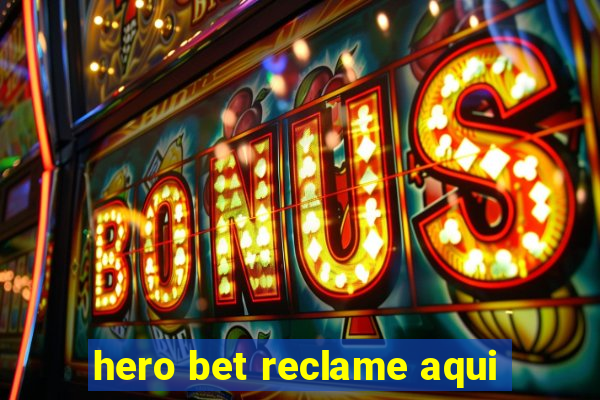 hero bet reclame aqui